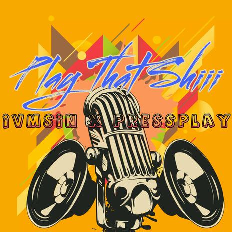 Play That Shiii ft. IVMSIN | Boomplay Music