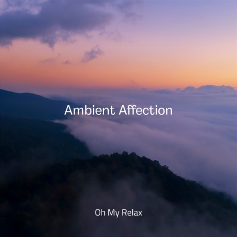 Ambient Affection (Forest) ft. Peaceful Clarity & Meditation And Affirmations