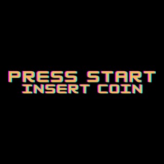 Press Start: Insert Coin