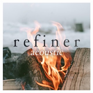 Refiner (Acoustic) lyrics | Boomplay Music