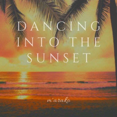 Dancing into the Sunset ft. The Anjo Project | Boomplay Music