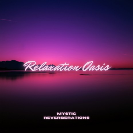 Relaxation Oasis (Meditation) ft. Sleep Cyclone & Universal Mind