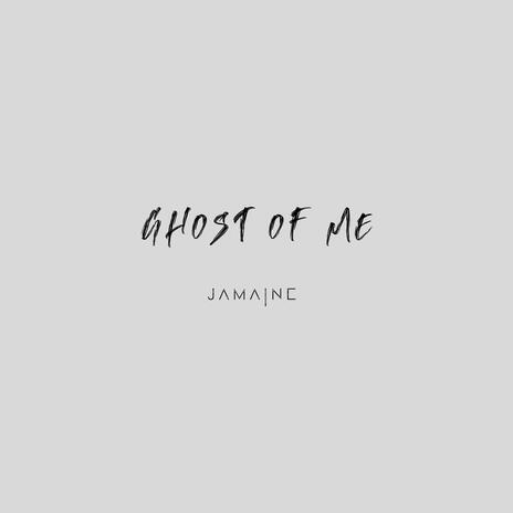 Ghost Of Me | Boomplay Music