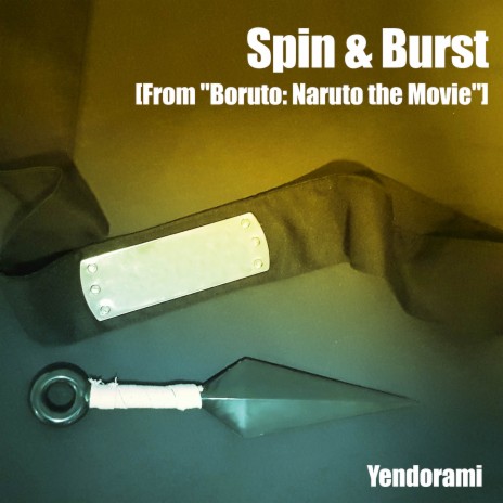 Spin & Burst (From Boruto: Naruto the Movie) | Boomplay Music