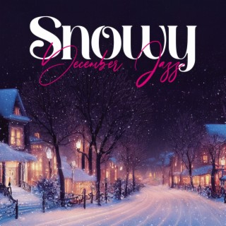 Snowy December Jazz: Relaxing Instrumental Jazz, Cozy Coffee Shops, Festivity Vibes