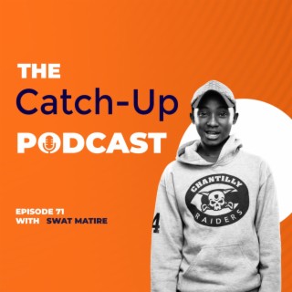 THE CATCH UP#71-SWAT MATIRE