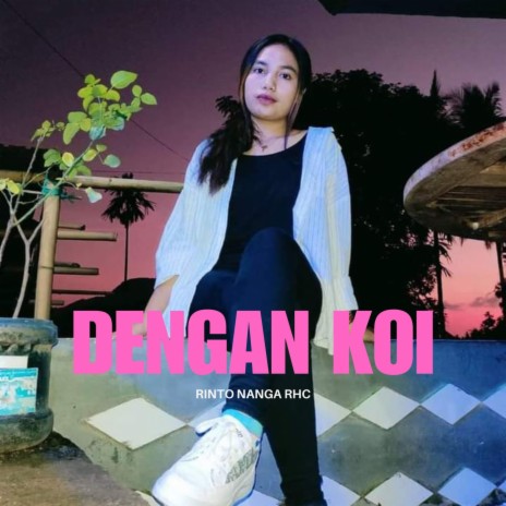 DENGAN KOI | Boomplay Music