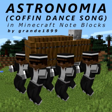 Astronomia (Coffin Dance Song) [Minecraft Note Blocks] | Boomplay Music