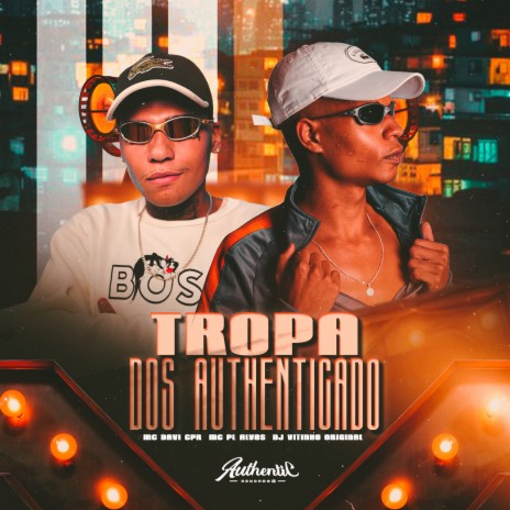 Tropa dos Authenticado ft. dj vitinho original & MC PL ALVES | Boomplay Music