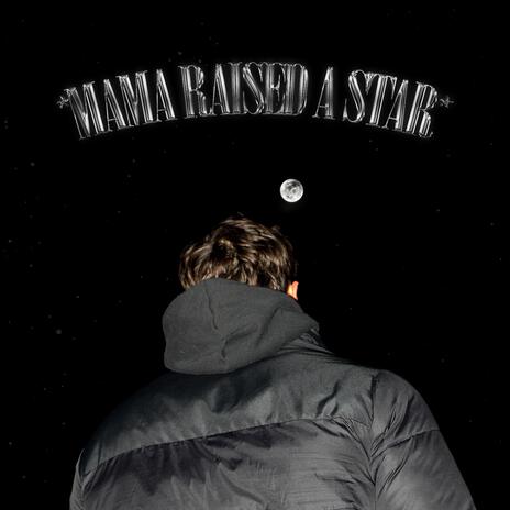 Mama Raised a Star | Boomplay Music