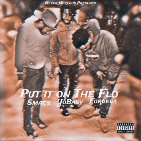 Put It on the Flo ft. For6eva, Smacs & YoBaby