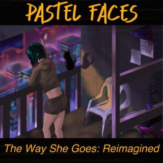 The Way She Goes: Reimagined