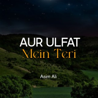 Aur Ulfat Mein Teri