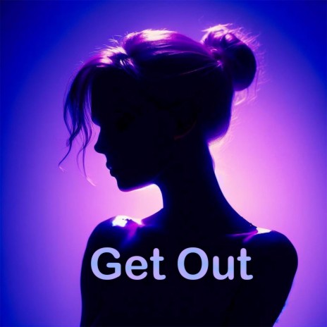 Get Out | Boomplay Music