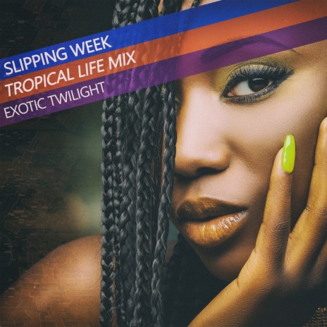 Slipping Week (Tropical Life Mix) | Boomplay Music