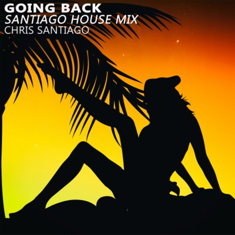 Going Back (Santiago House Mix)