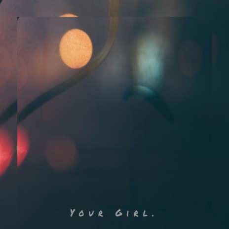 Your Girl. | Boomplay Music