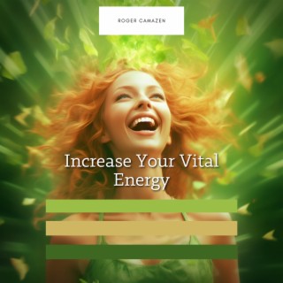 Increase Your Vital Energy