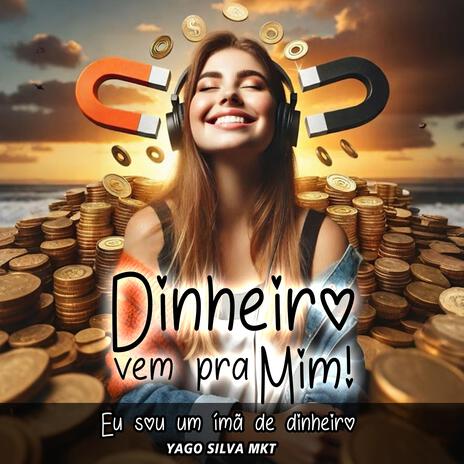 Dinheiro vem pra mim! Eu sou um ímã de dinheiro | Boomplay Music