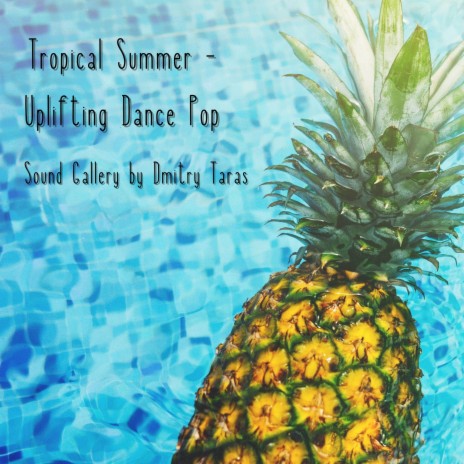 Tropical Summer - Uplifting Dance Pop | Boomplay Music