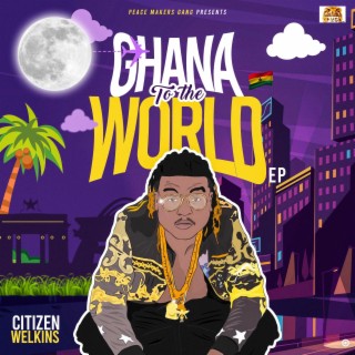 GHANA TO THE WORLD