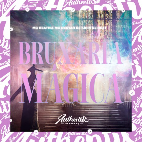 Bruxaria Mágica ft. MC NECTAR, DJ HexT & MC BEATRIZ | Boomplay Music