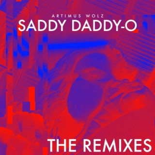 Saddy Daddy-O (The Remixes)