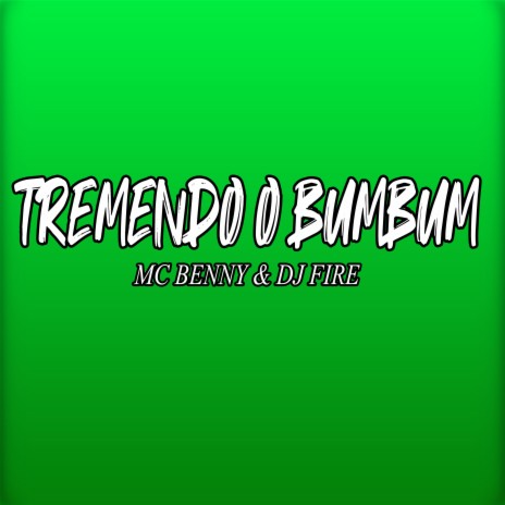Tremendo O Bumbum ft. DJ FIRE | Boomplay Music