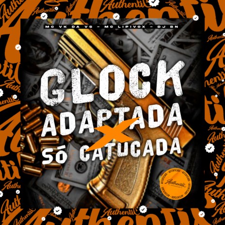 Glock Adaptada X Só Catucada ft. DJ BN & MC VK DA VS | Boomplay Music