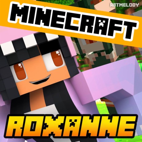 Roxanne (Minecraft Parody) | Boomplay Music