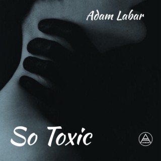 So Toxic lyrics | Boomplay Music