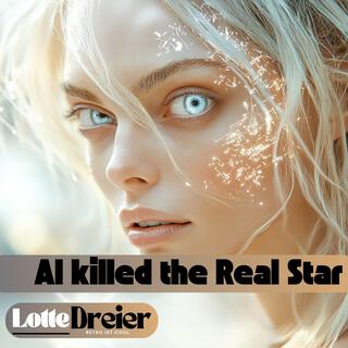 AI killed the Real Star