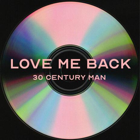 Love Me Back | Boomplay Music