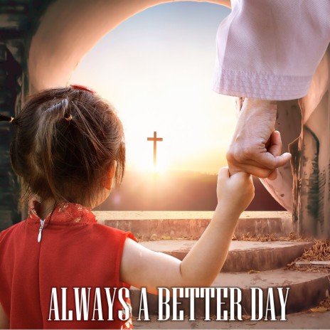 Always a Better Day | Boomplay Music