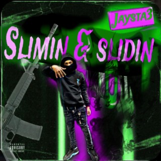 Slimin & slidin