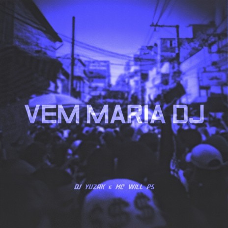 VEM MARIA DJ | Boomplay Music
