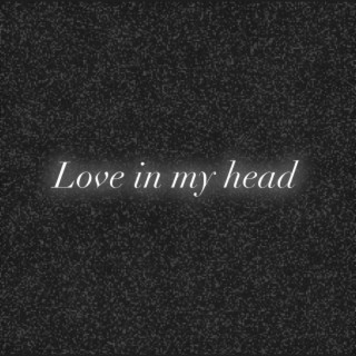Love In My Head