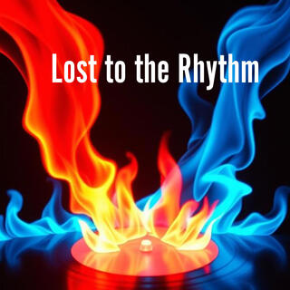 Lost to the Rhythm