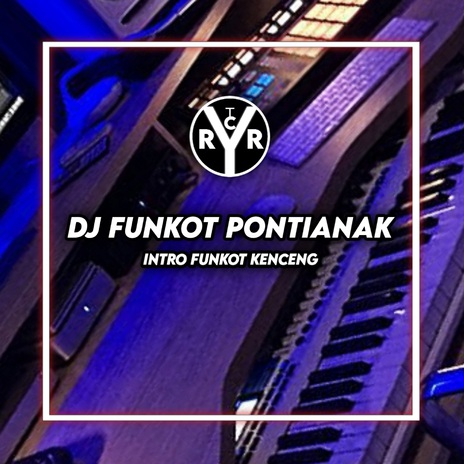 DJ Funkot Pontianak (Intro Funkot Kenceng) | Boomplay Music