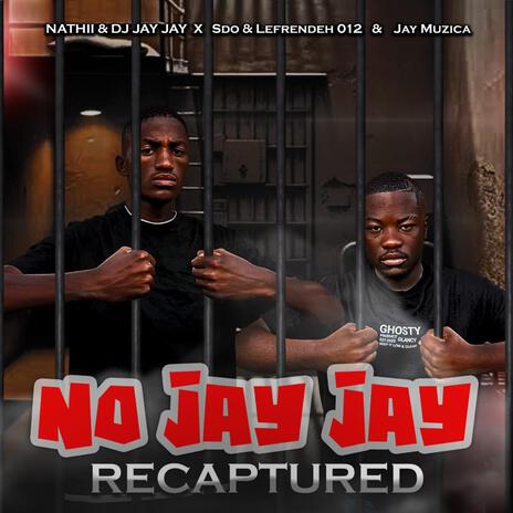 No Jayjay recaptured ft. Dj Jay Jay, Sdo&Lefrendeh012 & JayMuzica | Boomplay Music