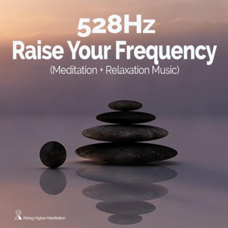 528hz: Raise Your Frequency | Boomplay Music