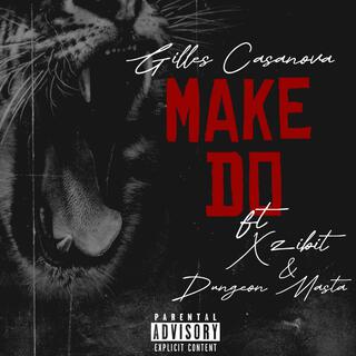 Make Do (feat. Xzibit & Dungeon Masta)