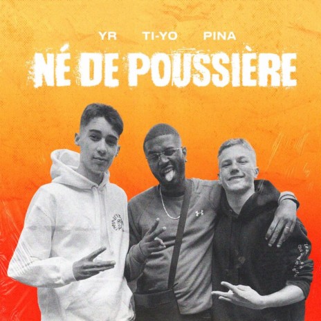 Né de poussière ft. Ti-Yo & Pina | Boomplay Music