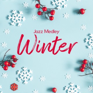 Jazz Medley Winter: Smooth Jazzy Ballads, Warm Morning Feelings, Good Positive Vibes for Upcoming Christmas