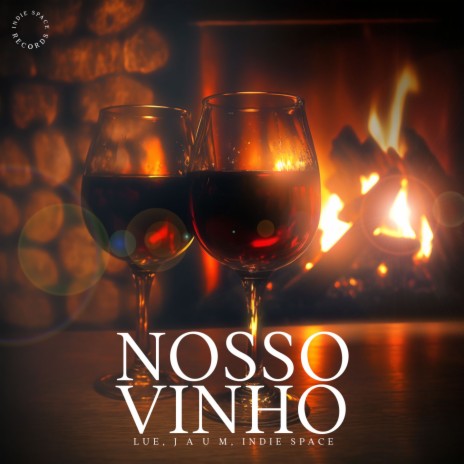 Nosso Vinho ft. J a u m & Indie Space | Boomplay Music