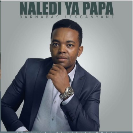 Naledi Ya Papa ft. Strike Moshe | Boomplay Music