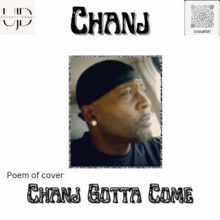Poem of Chanj Gotta Come