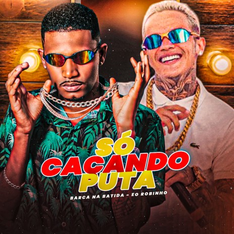 Só Caçando Puta ft. Eo Robinho | Boomplay Music