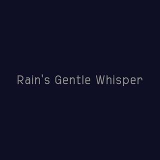 Rain’s Gentle Whisper