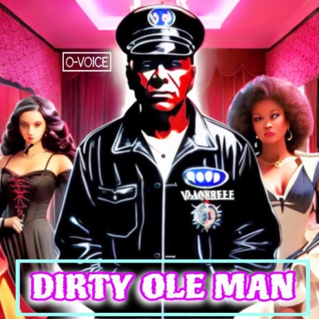 DIRTY OLE MAN ft. O-VOICE